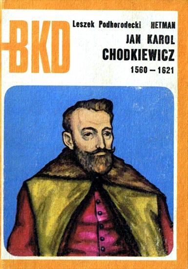 Seria BKD MON Bitwy.Kampanie.Dowódcy - BKD 1976-01-Hetman Jan Karol Chodkiewicz 1560-1621.jpg