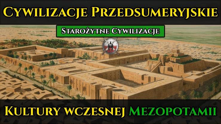 Sumerowie - Cywilizacje Przedsumeryjskie - wczesne kultury Mezopotamii BQ.jpg