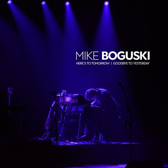 Mike Boguski - Heres To Tomorrow  Goodbye To Yeste - 2024 - Cover.jpg